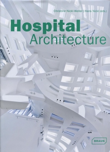 Christine Nickl-Weller et Hans Nickl - Hospital architecture.