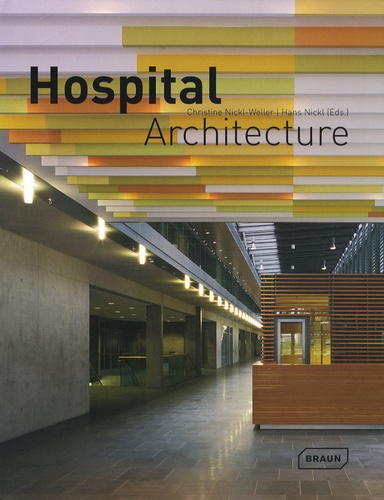 Christine Nickl-Weller et Hans Nickl - Hospital Architecture.