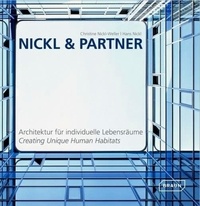 Christine Nickl-Weller et Hans Nickl - Nickl et partner - Creating unique human habitats. Architektur für individuelle Lebensräume.
