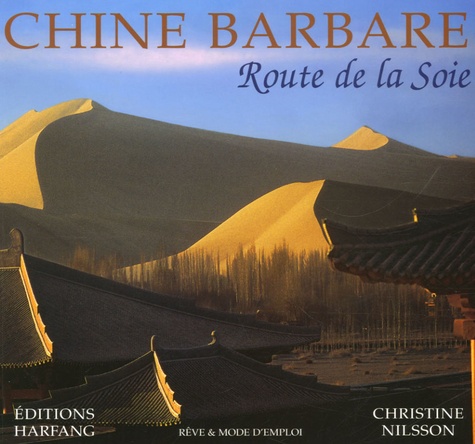 Christine Nilsson - Chine barbare - Route de la Soie.