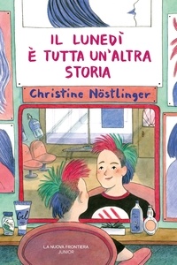 Christine Nöstlinger - Il lunedì è tutta un’altra storia.