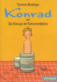 Christine Nöstlinger - Konrad oder Das Kind aus der Konservenbüchse.