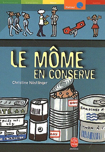 Christine Nöstlinger - Le môme en conserve.