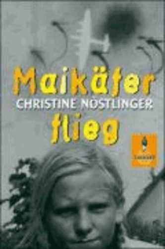 Christine Nöstlinger - Maikäfer, flieg! - Mein Vater, das Kriegsende, Cohn und ich.
