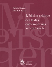 Christine Nougaret et Elisabeth Parinet - L'édition critique des textes contemporains - XIXe-XXIe siècle.