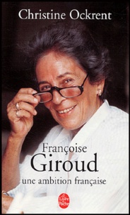 Christine Ockrent - Françoise Giroud - Une ambition française.