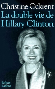 Christine Ockrent - La double vie de Hillary Clinton.