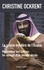 Le prince mystère de l'Arabie. Mohammed ben Salman, les mirages d'un pouvoir absolu