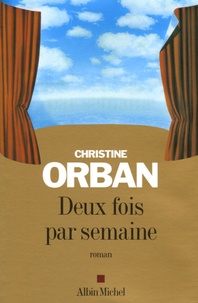 Christine Orban - Deux fois par semaine.