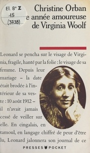 Christine Orban - Une année amoureuse de Virginia Woolf.