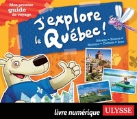 Christine Ouin et Louise Pratte - J'explore le Québec - Mon premier guide de voyage.