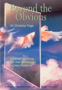 Christine Page - Beyond The Obvious - Bringing Intuition into our Awakening Consciousness.