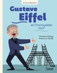 Christine Palluy et Prisca Le Tandé - Gustave Eiffel et l'incroyable tour.