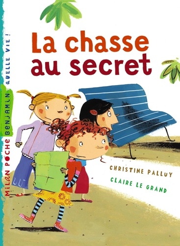 Christine Palluy et Claire Le Grand - La chasse au secret.