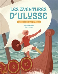 Christine Palluy et Claire Delvaux - Les aventures d'Ulysse racontées aux enfants.