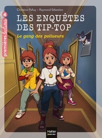 Christine Palluy - Les enquêtes des Tip Top - Le gang des pollueurs CE1/CE2 dès 7 ans.