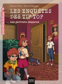 Christine Palluy et Raymond Sébastien - Les enquêtes des Tip-Top Tome 7 : Les portraits disparus.