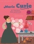 Christine Palluy et Prisca Le Tandé - Marie Curie et l'amour des sciences.