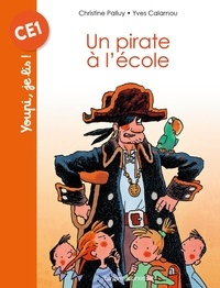 Christine Palluy et Yves Calarnou - Un pirate à l'école.