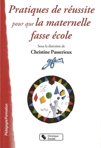 Christine Passerieux - Pratiques de réussites pour que la maternelle fasse école.
