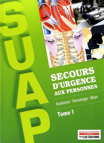 Christine Patot et Patrick Hertgen - Secours d'urgence aux personnes SUAP - Tome 1, Anatomie, sémiologie, bilan.