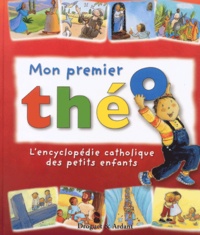 Christine Pedotti - Mon premier Théo - L'encyclopédie catholique des petits enfants.