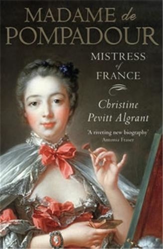 Christine Pevitt-Algrant - Madame de Pompadour.