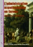 Christine Peyrard et Francis Pomponi - L'administration napoléonienne en Europe - Adhésions et résistances.