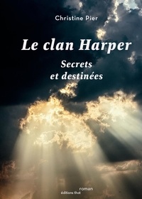 Christine Pier - Le clan Harper - Secrets et destinées.