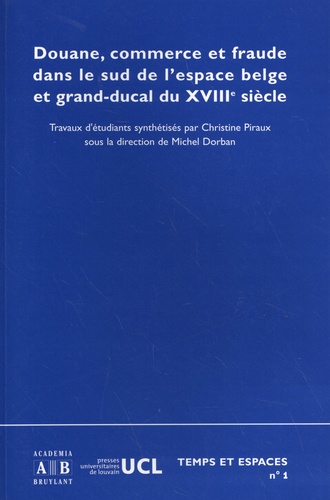 Douane, commerce et fraude dans le sud de l'espace belge et grand-ducal du XVIIIe siècle