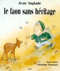 Christine Ponchon et Jean Anglade - Le faon sans héritage.