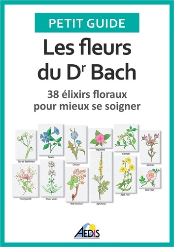 Christine Ponchon - Les fleurs du Dr Bach - 38 élixirs floraux mieux se soigner.