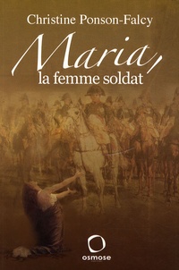 Christine Ponson-Falcy - Maria, la femme soldat.