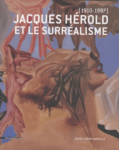Christine Poullain et Rossana Curra - Jacques Hérold et le surréalisme - 1910-1987.