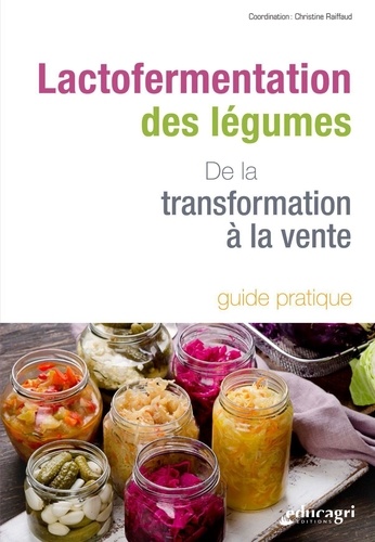 Lactofermentation des légumes. De la transformation à la vente