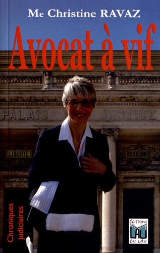 Christine Ravaz - Avocat à vif - Chroniques judiciaires.