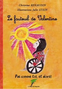 Christine Renaudin et Julie Stein - Le fauteuil de Valentine - Pas comme toi, et alors !.