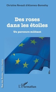 Christine Revault d'Allones-Bonnefoy - Des roses dans les étoiles - Un parcours militant.