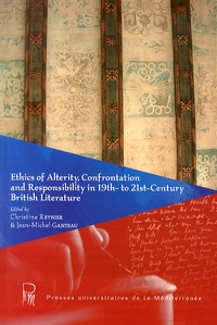 Christine Reynier et Jean-Michel Ganteau - Ethics of Alterity, Confrontation and Responsibility in 19th to 21st Century British Literature.