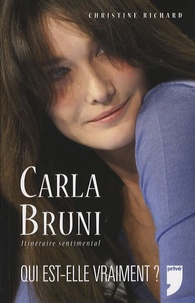 Christine Richard - Carla Bruni - Itinéraire sentimental.