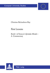 Christine Richardson-hay - First Lessons - Book 1 of Seneca’s Epistulae Morales – A Commentary".