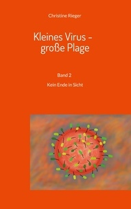 Christine Rieger - Kleines Virus - große Plage - Kein Ende in Sicht.