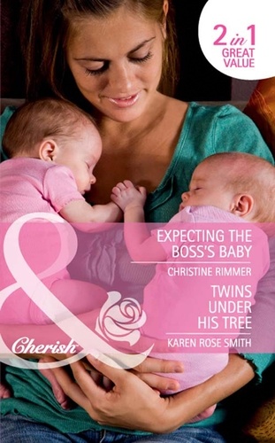Christine Rimmer et Karen Rose Smith - Expecting The Boss's Baby / Twins Under His Tree - Expecting the Boss's Baby (Bravo Family Ties) / Twins Under His Tree (The Baby Experts).