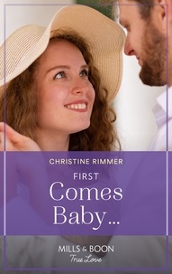 Christine Rimmer - First Comes Baby….