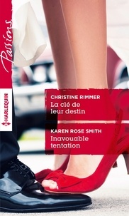 Christine Rimmer et Karen Rose Smith - La clé de leur destin ; Inavouable tentation.