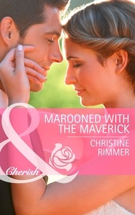 Christine Rimmer - Marooned With The Maverick.