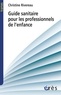 Christine Rivereau - Guide sanitaire à destination des professionnels de l'enfance.