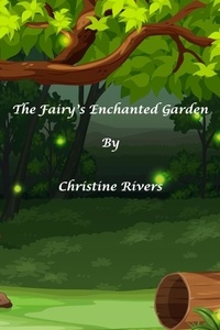  Christine Rivers - The Fairy’s Enchanted Garden - Fantasy and Magic.