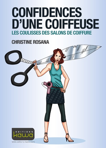 Christine Rosana - Confidences d'une coiffeuse - Les coulisses des salons de coiffure.