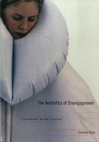 Christine Ross - The Aesthetics of Disengagement - Contemporary Art and Depression.
